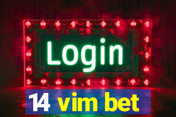 14 vim bet